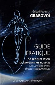 Série numérique et chiffre code de Grigori Grabovoï 4 Guide pratique de régénération de l'organisme humain par la concentration sur les séries numériques