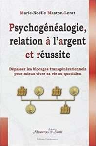 Nos Mémoires Secrètes – Voyage en Psychogénéalogie : Comprendre les Liens Transgénérationnels 3 Psychogénéalogie, Relation à l'Argent et Réussite