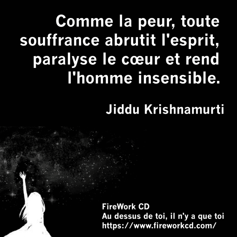 Citation Jiddu Krishnamurti - La souffrance abrutit l'esprit
