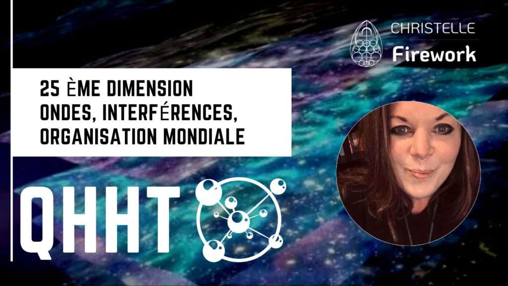 QHHT | 25 ème dimension - Ondes, interférences, organisation mondiale