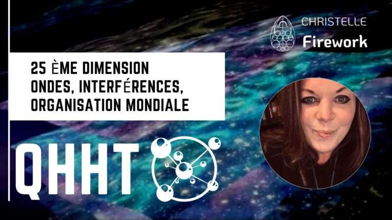 QHHT | 25 ème dimension - Ondes, interférences, organisation mondiale 5 QHHT | 25 ème dimension - Ondes, interférences, organisation mondiale