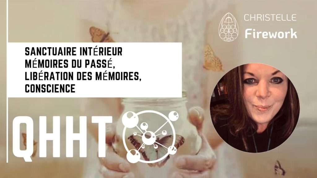 QHHT | Sanctuaire intérieur | Mémoires du passé, Libération des mémoires, conscience
