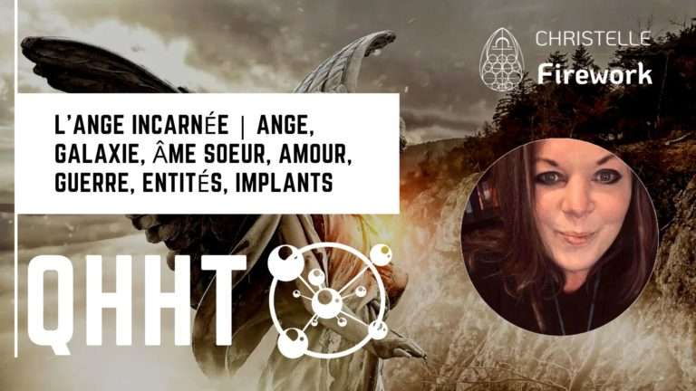QHHT | L'ange incarnée | Ange, galaxie, âme soeur, amour, guerre, entités, implants... 2 QHHT | L'ange incarnée | Ange, galaxie, âme soeur, amour, guerre, entités, implants