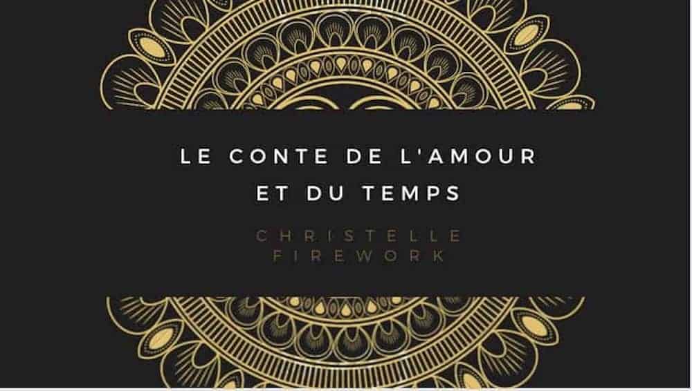 Le conte de l’amour et du temps - Christelle Firework
