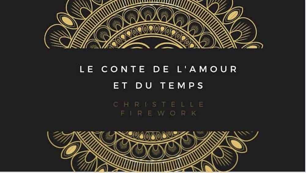 Le conte de l’amour et du temps - Christelle Firework