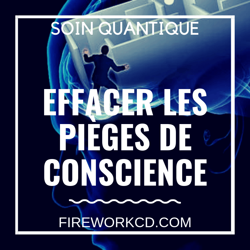 Soin Quantique : Gommer les pièges de conscience | Christelle Firework