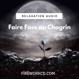 Relaxation : Faire face au Chagrin | Christelle Firework