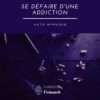Se défaire d'une addiction | Auto Hypnose