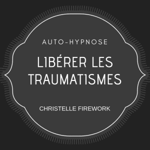 auto hypnose : liberation des traumatismes | l'energie de la pensée positive