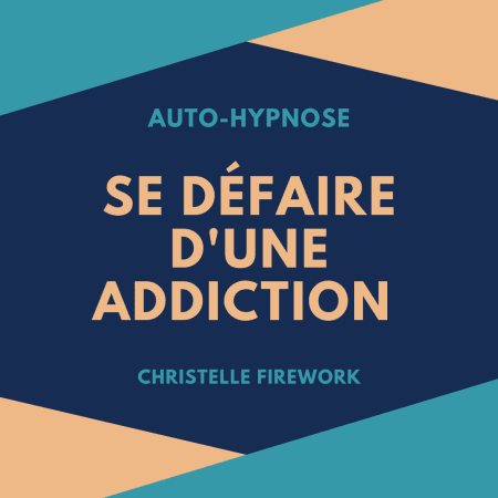 Se défaire d'une addiction | Auto Hypnose