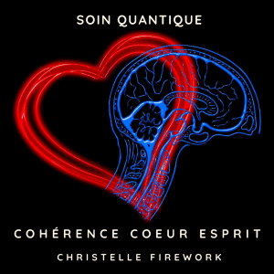 Cohérence coeur et esprit - Soin quantique | Christelle Firework