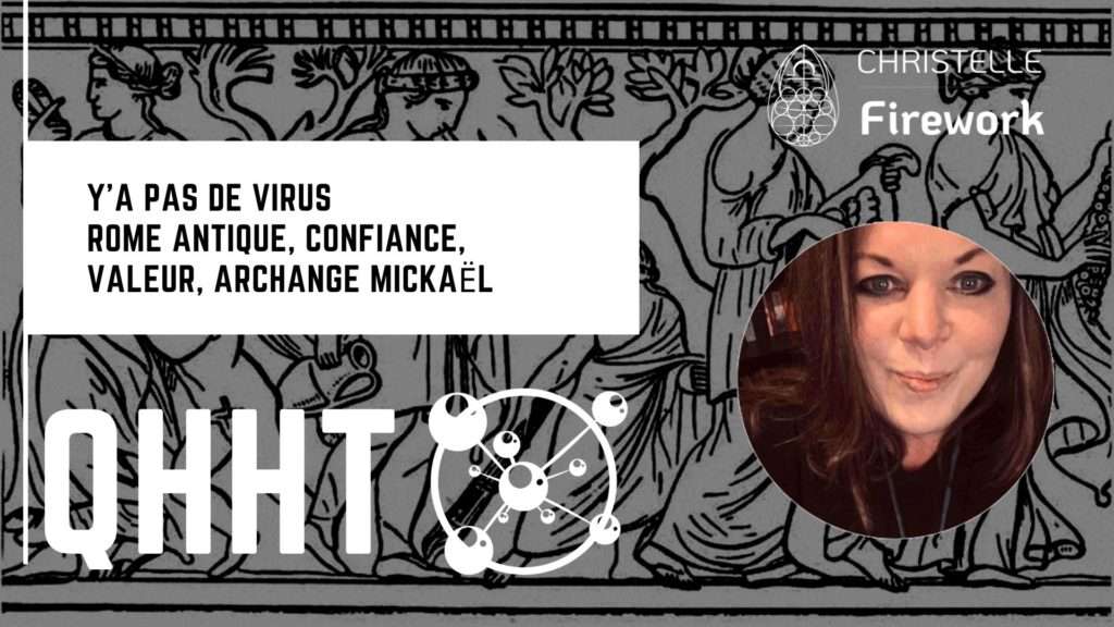 QHHT | Y'a pas de virus | Rome antique, confiance, valeur, Archange Mickaël