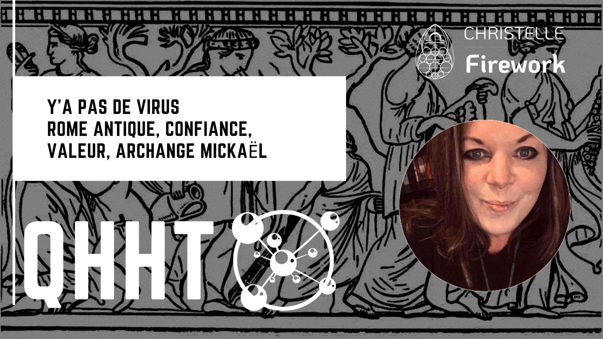 QHHT | Y'a pas de virus | Rome antique, confiance, valeur, Archange Mickaël 1 QHHT | Y'a pas de virus | Rome antique, confiance, valeur, Archange Mickaël
