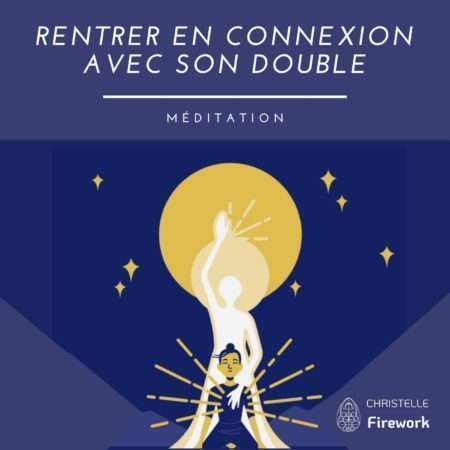 Rentrer en connexion avec son double | Méditation guidée