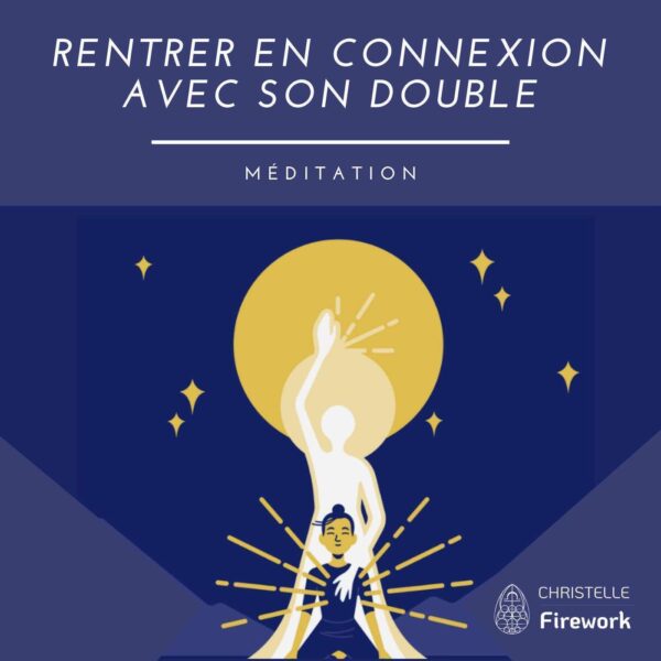 Rentrer en connexion avec son double | Méditation guidée