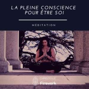 La pleine conscience pour être soi | Méditation guidée