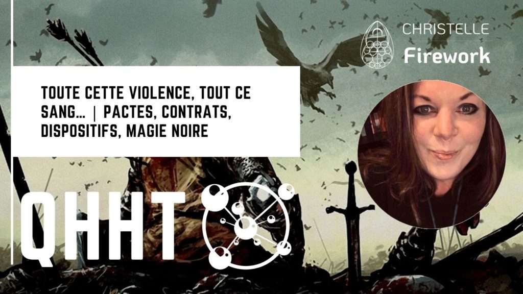 QHHT | Toute cette violence, tout ce sang... | Pactes, contrats, dispositifs, magie noire