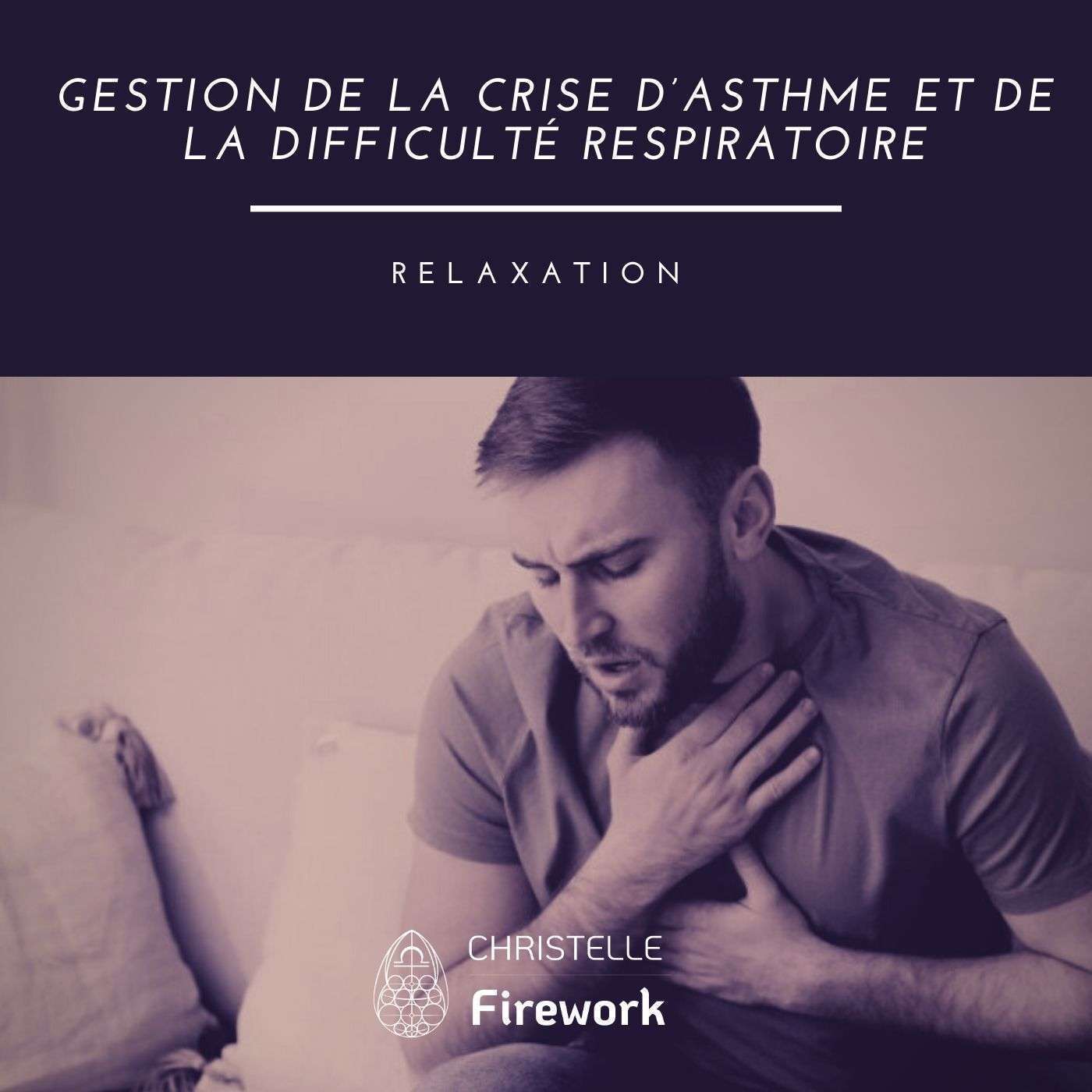 Gestion de la crise d’asthme et de la difficulté respiratoire | Relaxation guidée