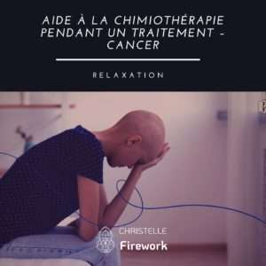 Aide à la chimiothérapie pendant un traitement – cancer | Relaxation guidée