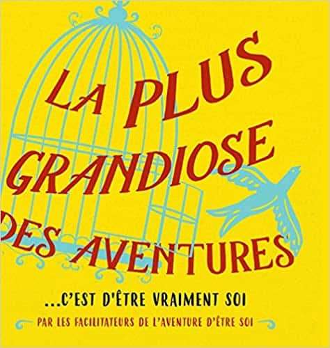 La plus grandiose des aventures…c'est d'être vraiment soi