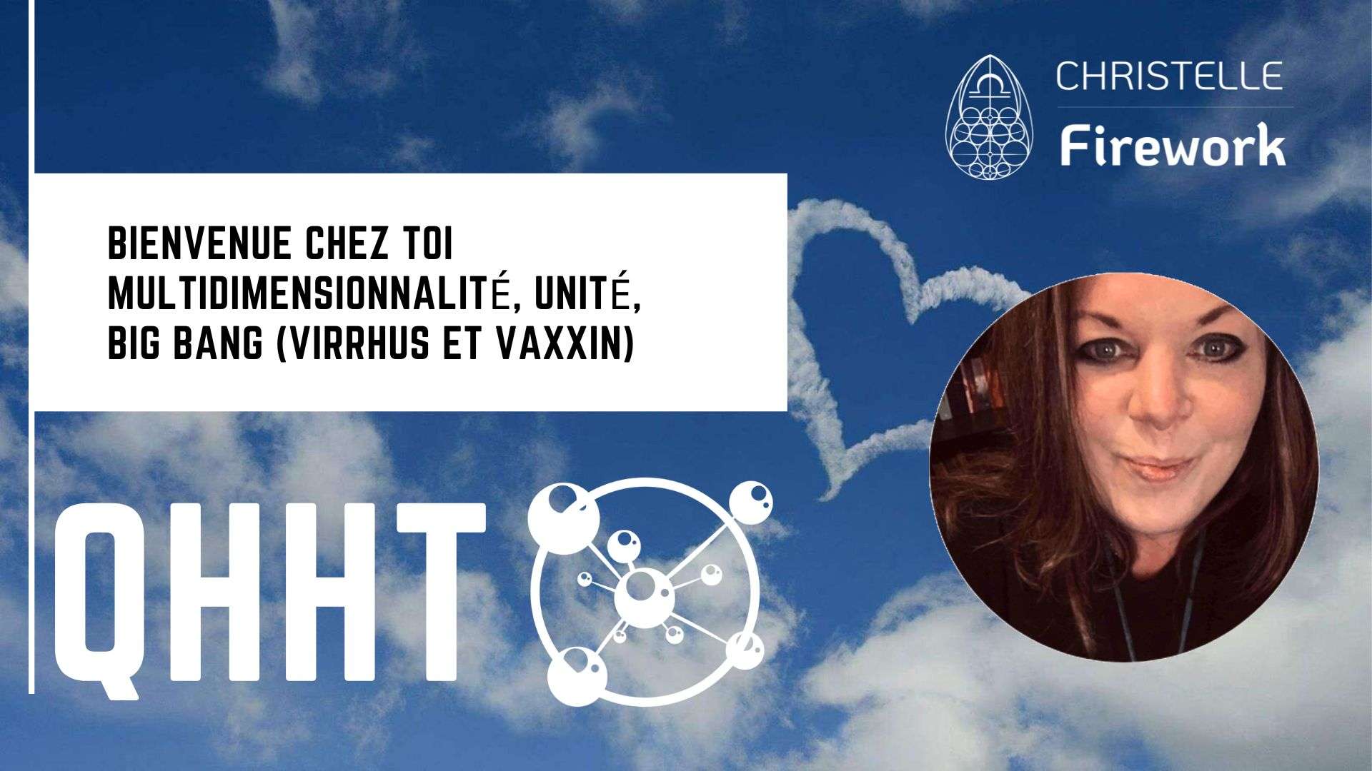 QHHT | Bienvenue chez toi | Multidimensionnalité, unité, big bang (virus et vaccination) 1 Bienvenue chez toi | Multidimensionnalité, unité, big bang (virus et vaccination)