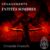 Entités Sombres Dégagements Audio à télécharger - Christelle Firework