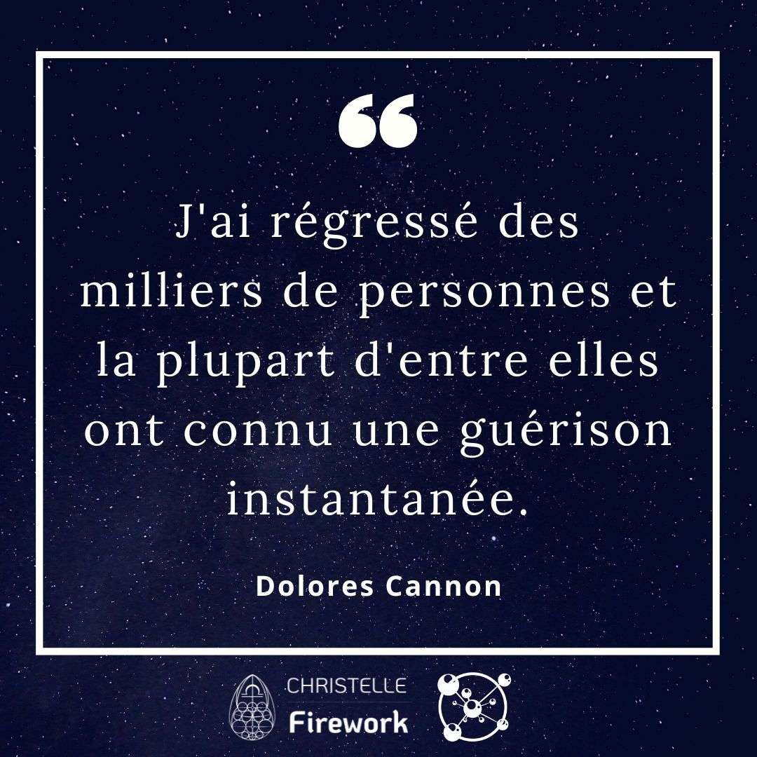 J'ai régressé des milliers de personnes et la plupart d'entre elles ont connu une guérison instantanée. - Dolores Cannon