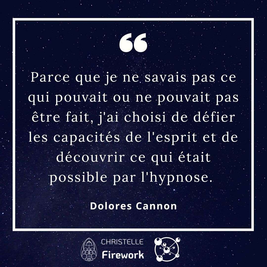 Parce que je ne savais pas ce qui pouvait ou ne pouvait pas être fait, j'ai choisi de défier les capacités de l'esprit et de découvrir ce qui était possible par l'hypnose. - Dolores Cannon