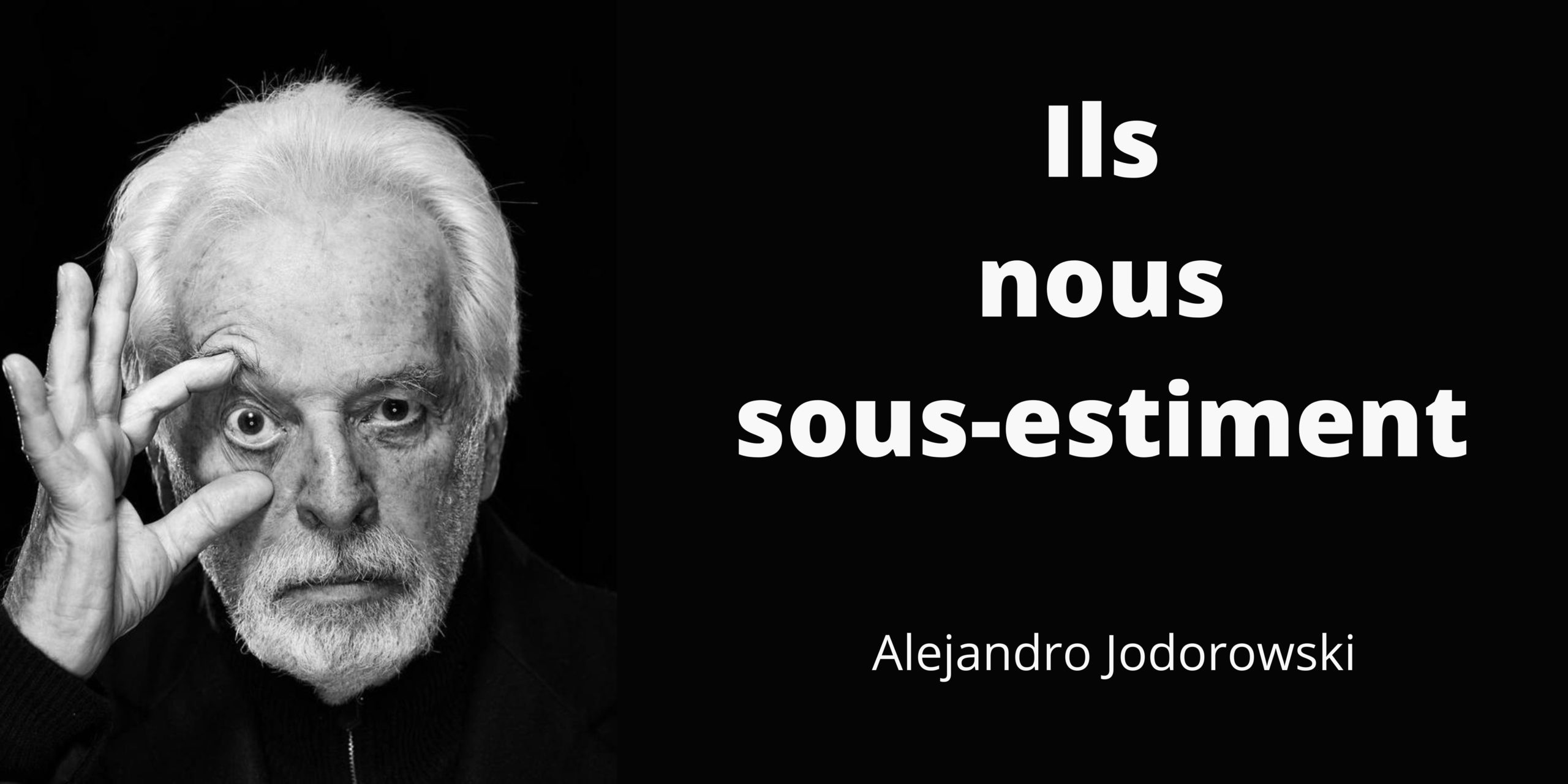 Ils nous sous-estiment par Alejandro Jodorowski 1 Ils nous sous-estiment par Alejandro Jodorowski