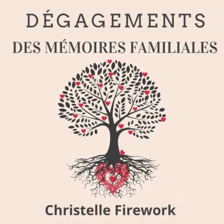 Dégagements des mémoires familiales - mp3 - Christelle Firework