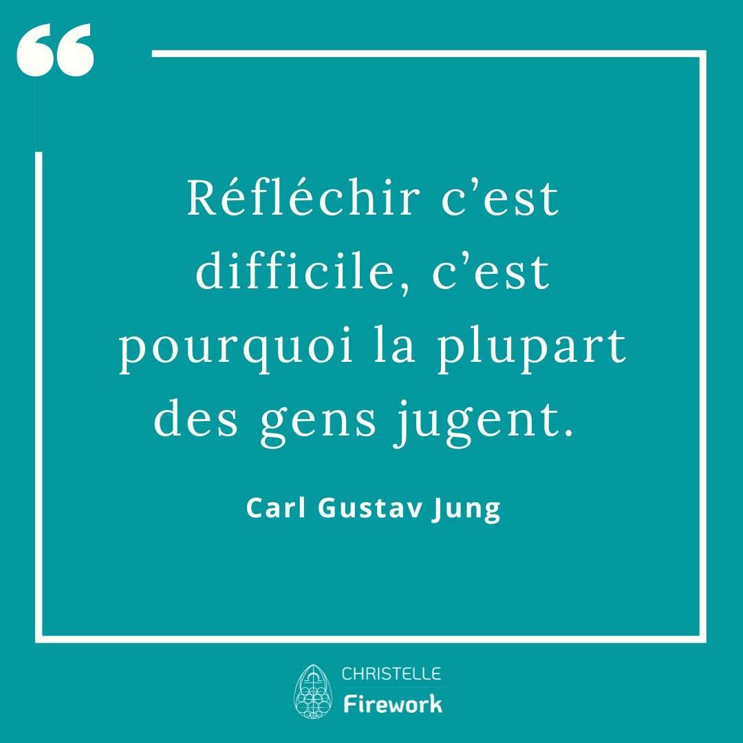 Réfléchir c’est difficile, c’est pourquoi la plupart des gens jugent. - Carl Gustav Jung