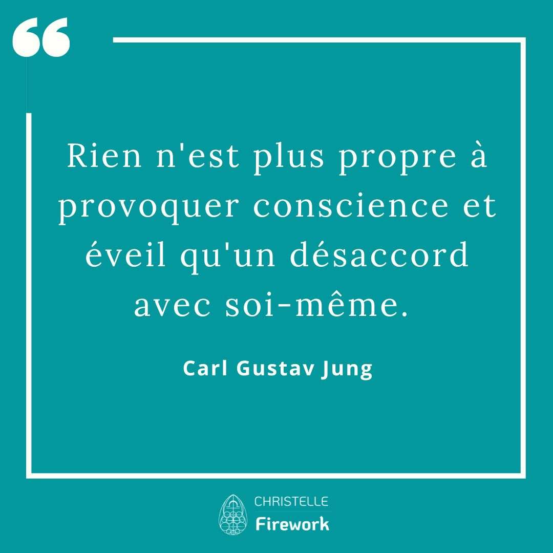 Rien n'est plus propre à provoquer conscience et éveil qu'un désaccord avec soi-même. - Carl Gustav Jung