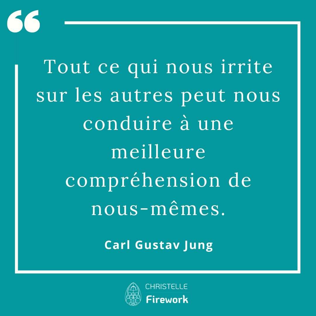 Tout ce qui nous irrite sur les autres peut nous conduire à une meilleure compréhension de nous-mêmes. Carl Gustav Jung