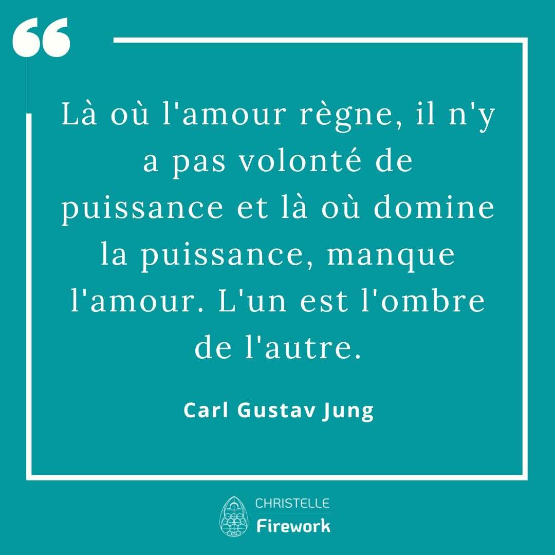 Là où l'amour règne, il n'y a pas volonté de puissance et là où domine la puissance, manque l'amour. L'un est l'ombre de l'autre.