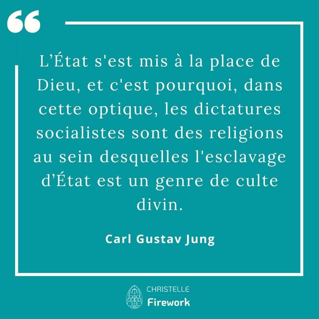 Carl Gustav Jung - L’État s'est mis à la place de Dieu, et c'est pourquoi, dans cette optique, les dictatures socialistes sont des religions au sein desquelles l'esclavage d’État est un genre de culte divin.