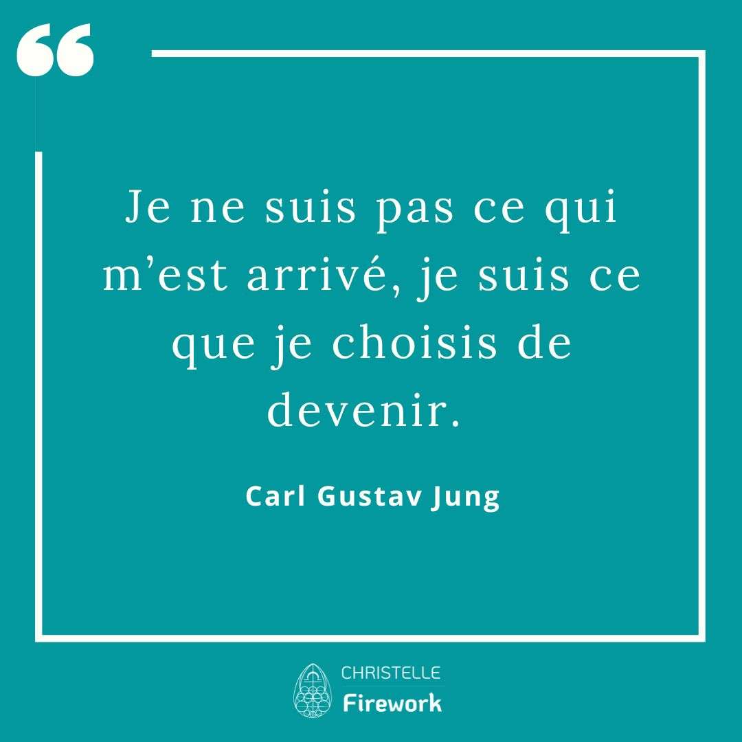 Je ne suis pas ce qui m’est arrivé, je suis ce que je choisis de devenir. - Carl Gustav Jung