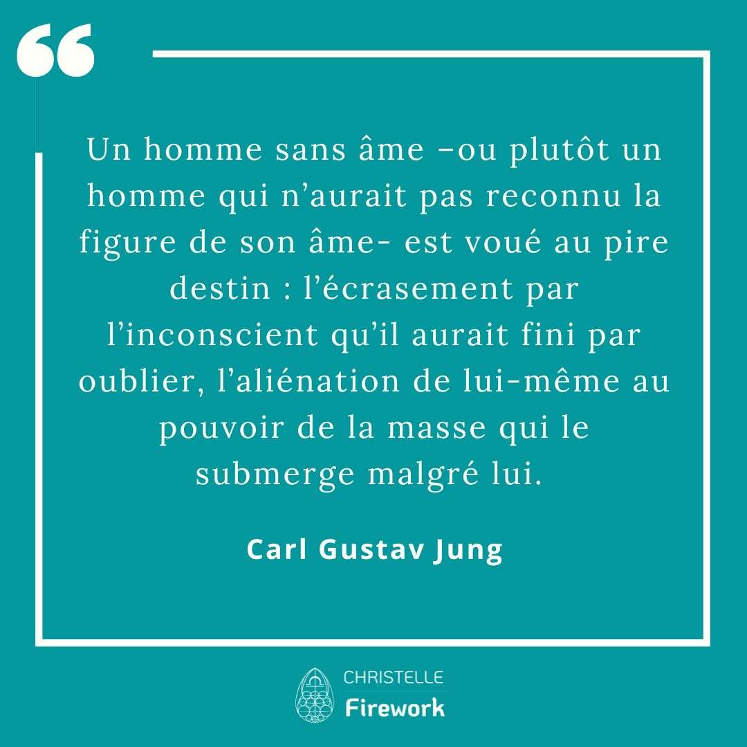 Un homme sans âme –ou plutôt un homme qui n’aurait pas reconnu la figure de son âme- est voué au pire destin : l’écrasement par l’inconscient qu’il aurait fini par oublier, l’aliénation de lui-même au pouvoir de la masse qui le submerge malgré lui. - Carl Gustav Jung