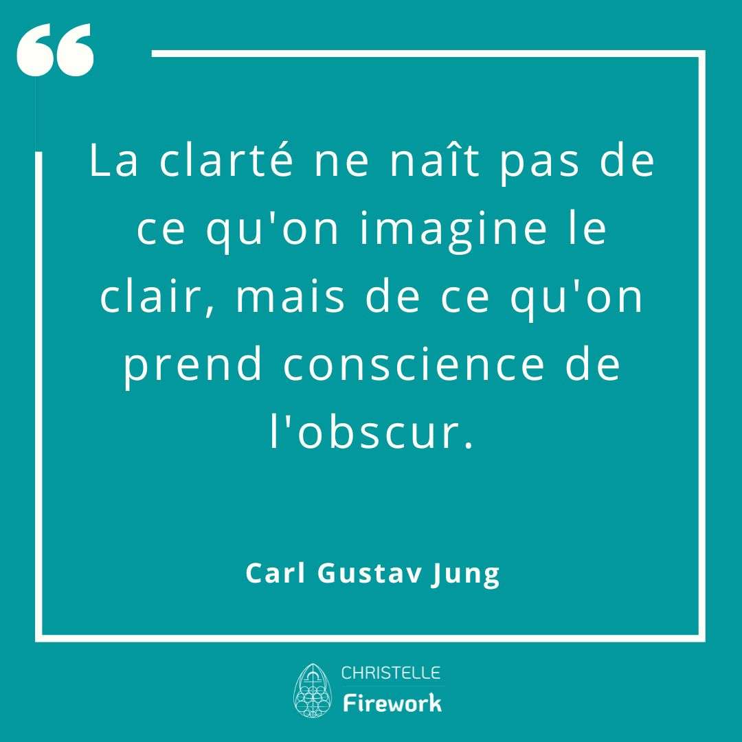 La clarté ne naît pas de ce qu'on imagine le clair, mais de ce qu'on prend conscience de l'obscur.