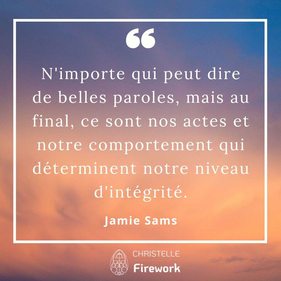 N'importe qui peut dire de belles paroles, mais au final, ce sont nos actes et notre comportement qui déterminent notre niveau d'intégrité. - Jamie Sams