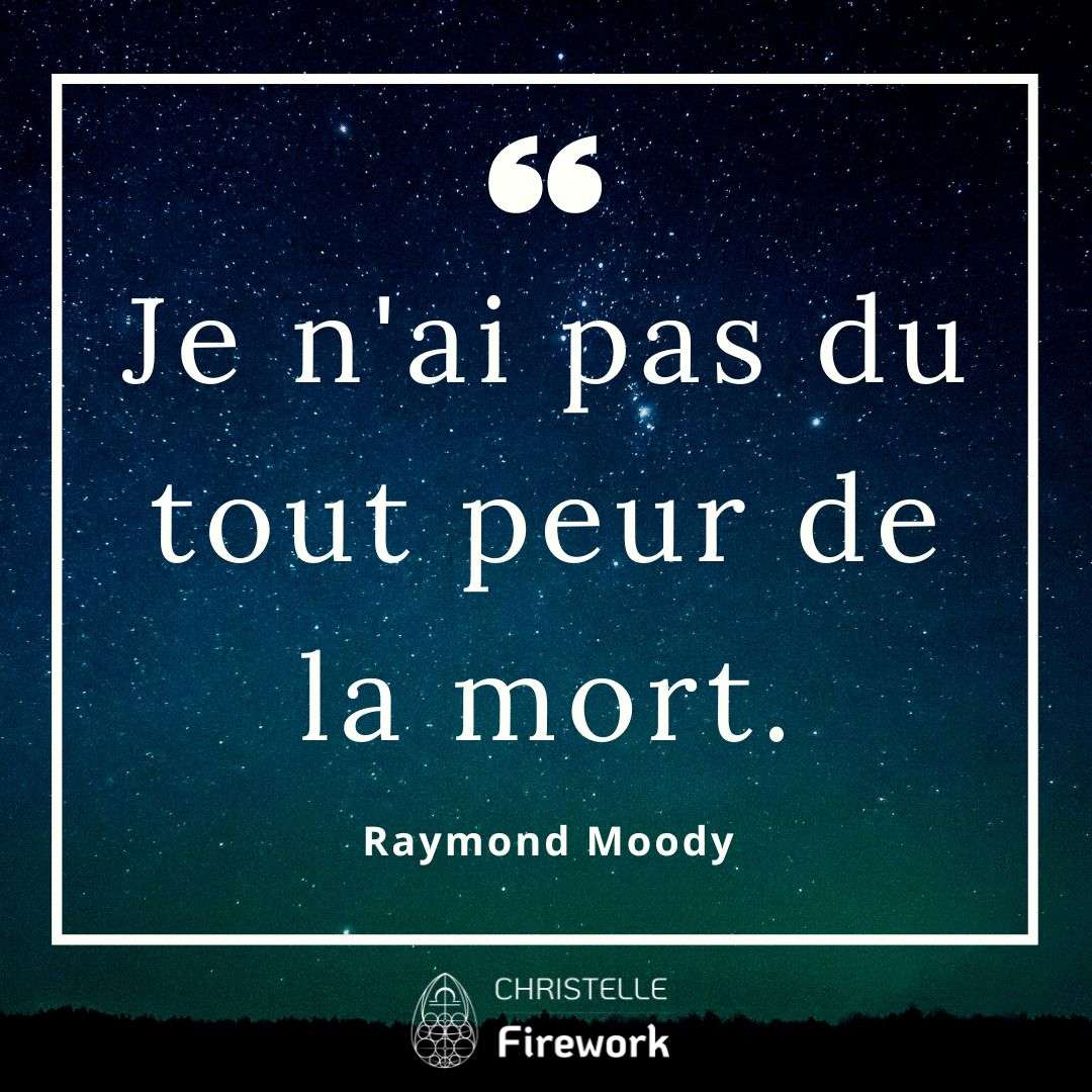Je n'ai pas du tout peur de la mort. - Raymond Moody