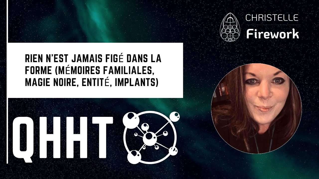 QHHT | Rien n est jamais figé dans la forme - Christelle Firework