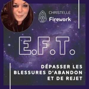 EFT | Dépasser les blessures d'abandon et de rejet