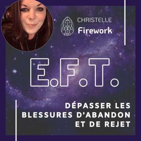 EFT | Dépasser les blessures d'abandon et de rejet