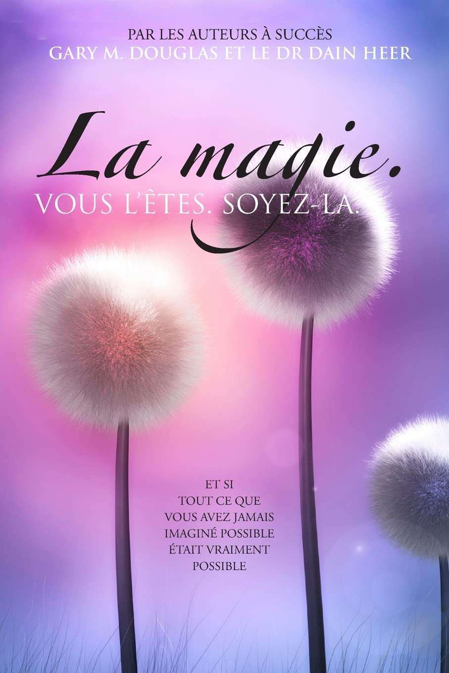 La magie. VOUS L'ÊTES. SOYEZ-LA.