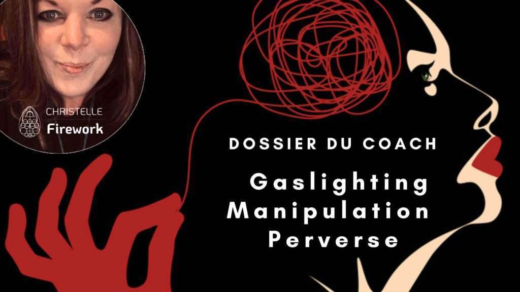 Dossier du coach : Gaslighting et Manipulation perverse