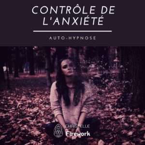 Contrôle de l’anxiété | Auto hypnose mp3 à telecharger | energie zen