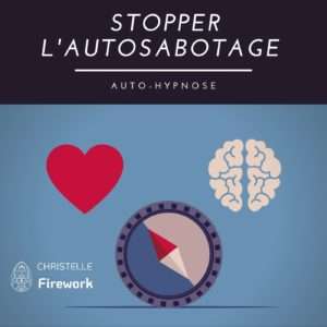 Stopper l'autosabotage | Auto-Hypnose