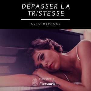 Dépasser la tristesse | Auto-Hypnose