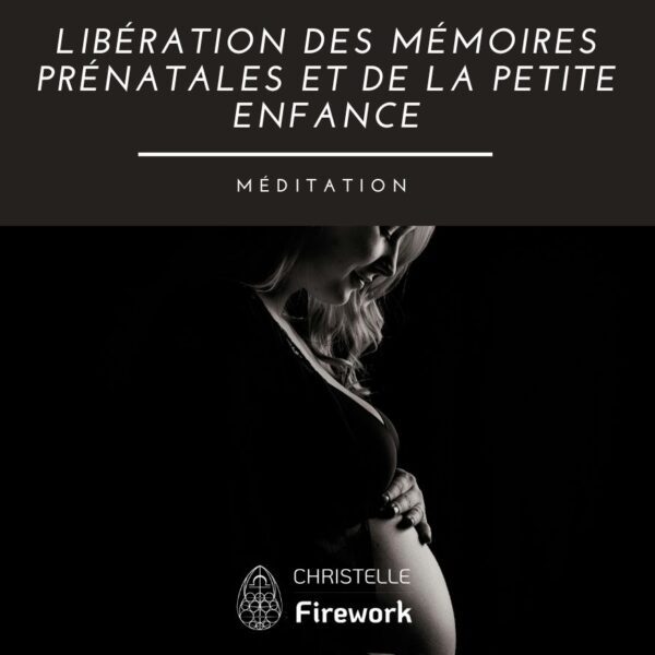 Libération des Mémoires Prénatales et de la Petite Enfance | Méditation guidée