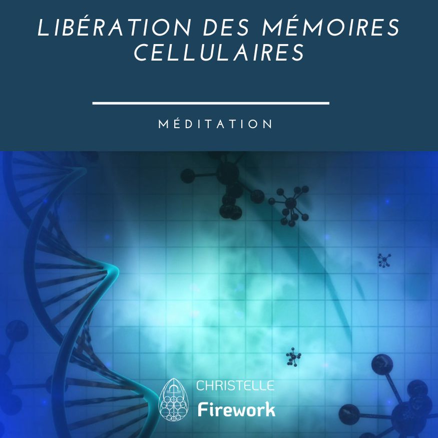 Libération des Mémoires Cellulaires | Méditation guidée